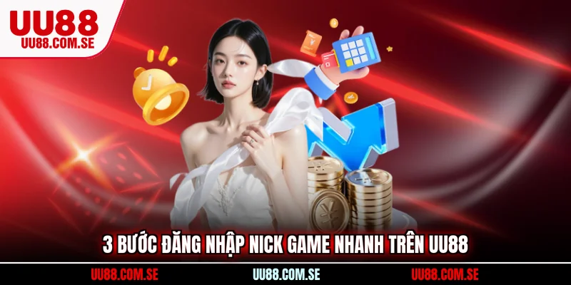 3 bước đăng nhập nick game nhanh trên UU88