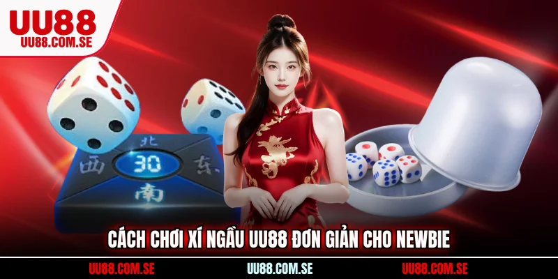 Cách chơi xí ngầu UU88 đơn giản cho newbie