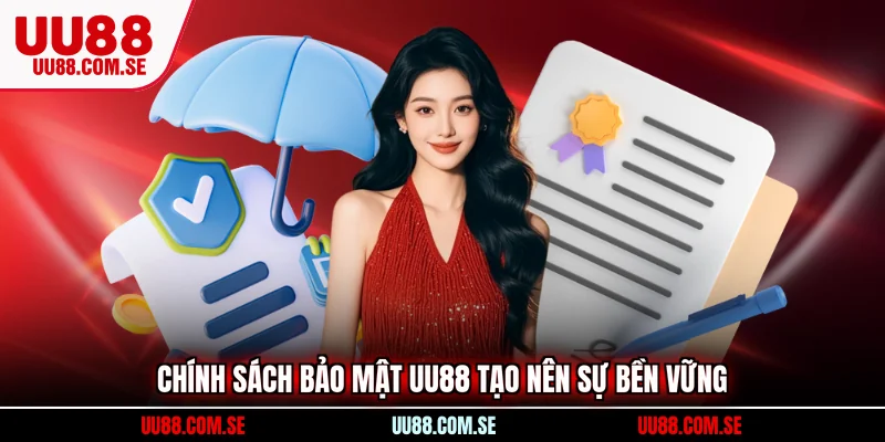 Chính sách bảo mật UU88 tạo nên sự bền vững