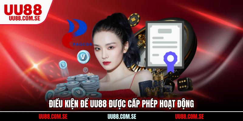 Điều kiện để UU88 được cấp phép hoạt động