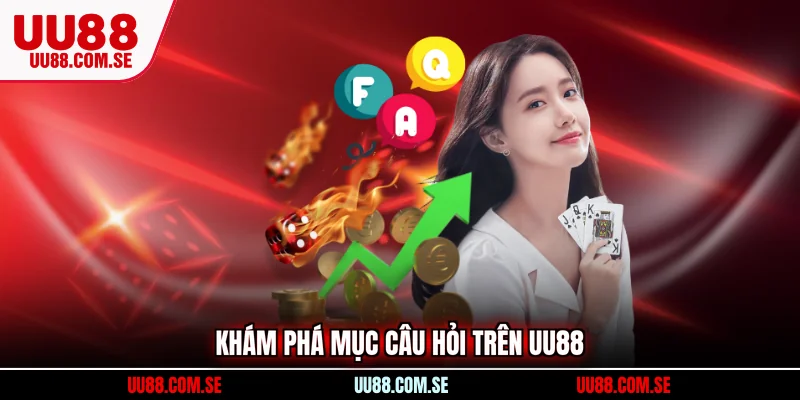 Khám phá mục câu hỏi trên UU88