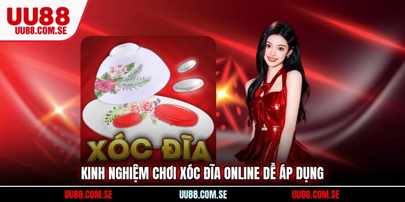 Kinh nghiệm chơi Xóc Đĩa Online dễ áp dụng