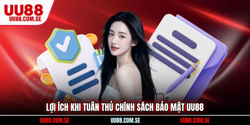 Lợi ích khi tuân thủ chính sách bảo mật UU88