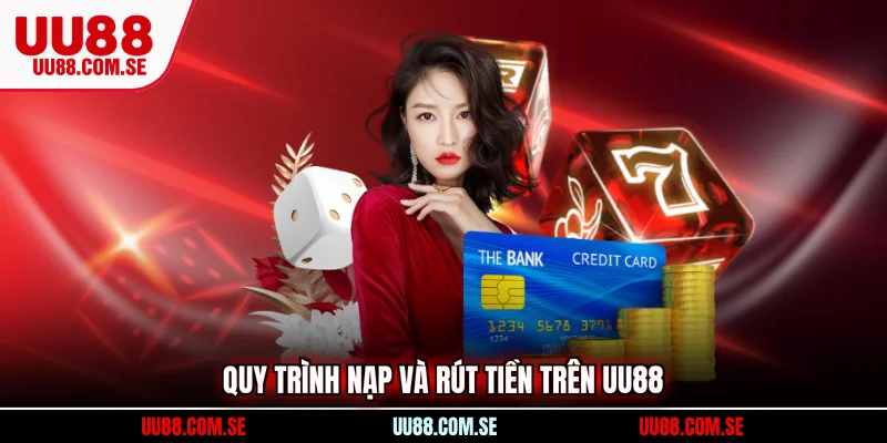 Quy trình nạp và rút tiền trên UU88