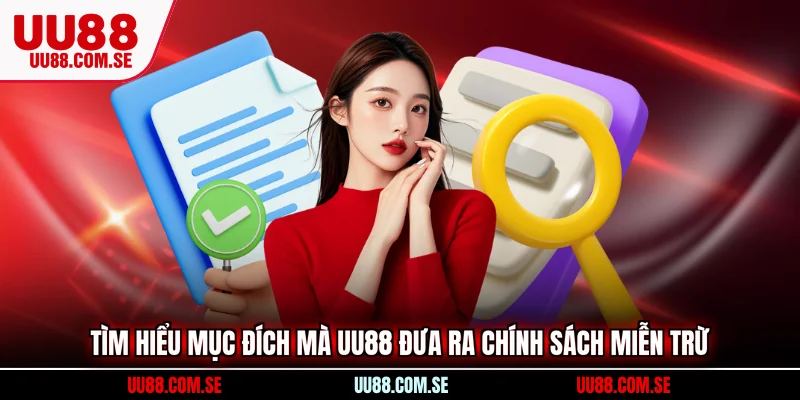 Tìm hiểu mục đích mà UU88 đưa ra chính sách miễn trừ 